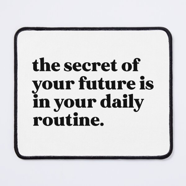 Item preview, the secret of your future is in your daily routine designed and sold by weirdly weird.