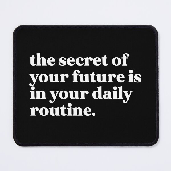 Item preview, the secret of your future is in your daily routine designed and sold by weirdly weird.