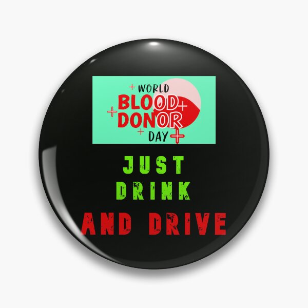 Item preview, World Blood Donor Day - Just Drink And Drive designed and sold by AlienAlmanac.