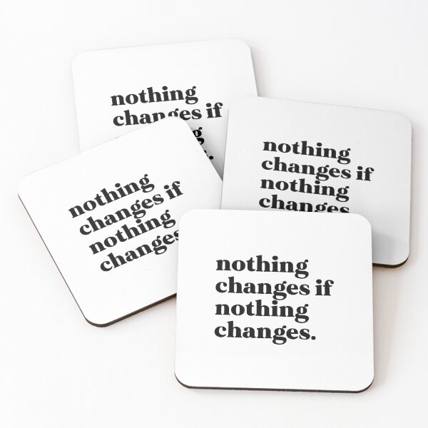 Item preview, nothing changes if nothing changes designed and sold by weirdly weird.