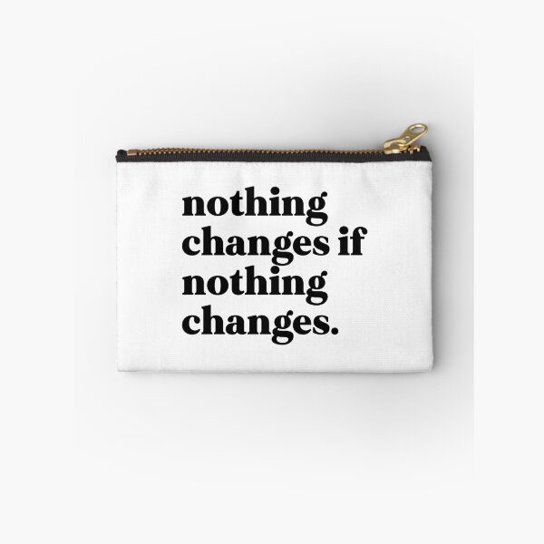 Item preview, nothing changes if nothing changes designed and sold by weirdly weird.