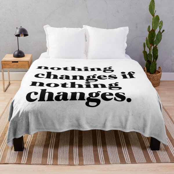 Item preview, nothing changes if nothing changes designed and sold by weirdly weird.
