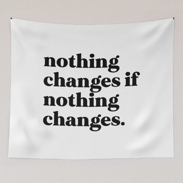 Item preview, nothing changes if nothing changes designed and sold by weirdly weird.