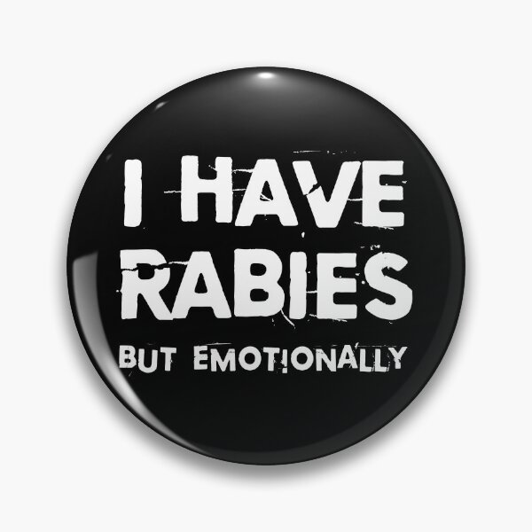 Item preview, I Have Rabies Emotionally Funny Pins Stickers Magnets Mental Health Depression Anxiety Depressed Humorous designed and sold by ChronicillnessT.