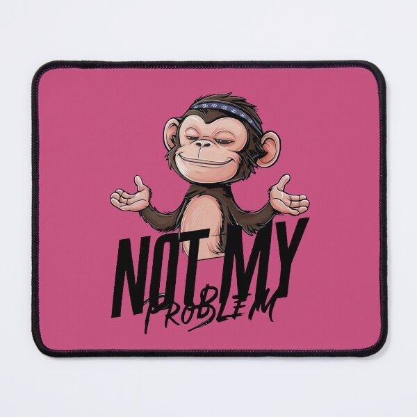 Item preview, Cheeky Monkey Says 'Not My Problem designed and sold by NiRia Spot.