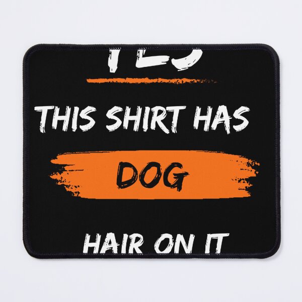 Item preview, This Shirt has Dog hair on it designed and sold by LearningHub.