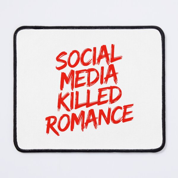 Item preview, Social Media Killed Romance Love Bold Statement designed and sold by Amanda's Factory.