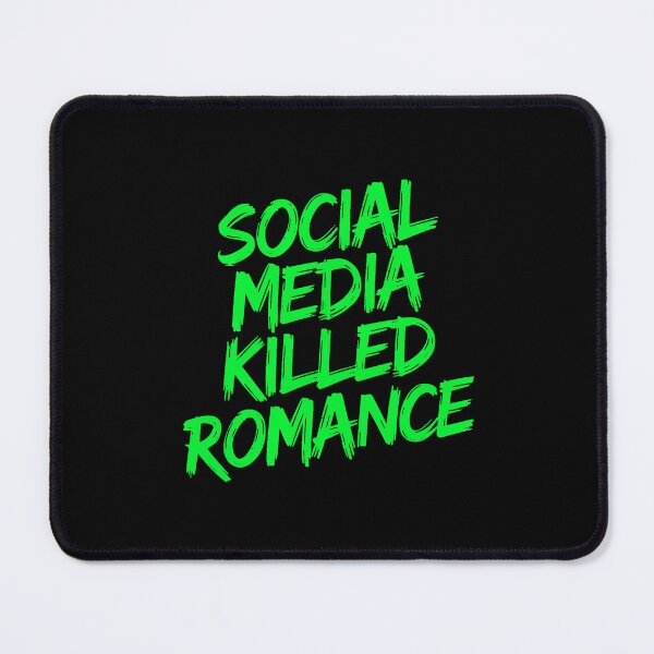 Item preview, Social Media Killed Romance Love Bold Statement designed and sold by Amanda's Factory.