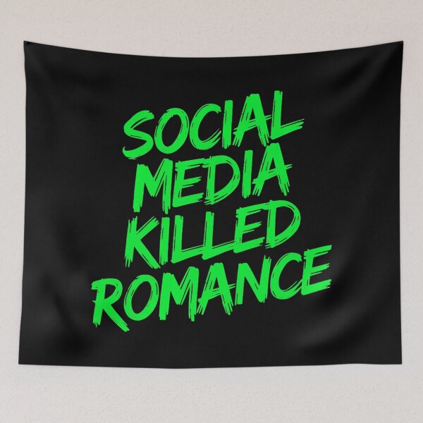 Item preview, Social Media Killed Romance Love Bold Statement designed and sold by Amanda's Factory.