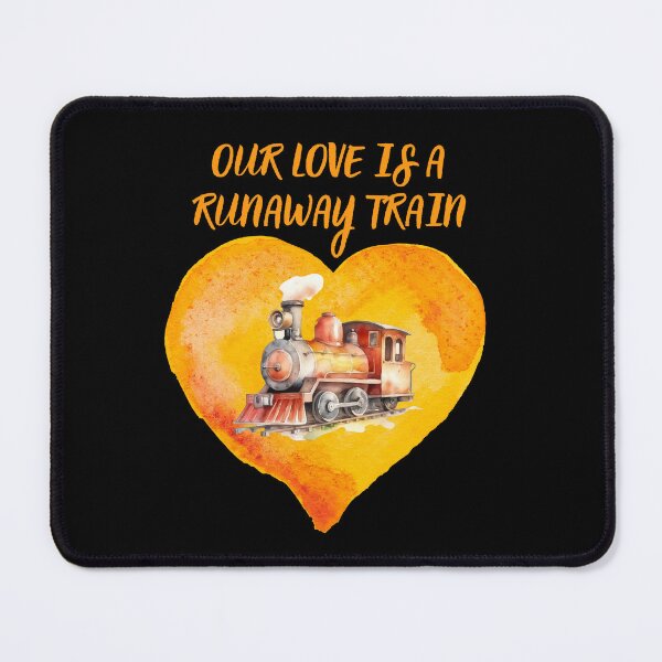 Item preview, OUR LOVE IS A RUNAWAY TRAIN, funny gift for valentine's day for train crew and train lovers designed and sold by FelkMariShop.