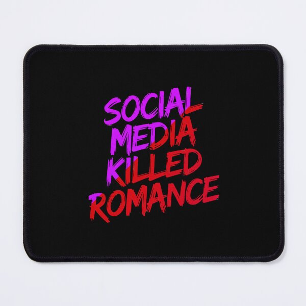 Item preview, Social Media Killed Romance Love Bold Statement designed and sold by Amanda's Factory.