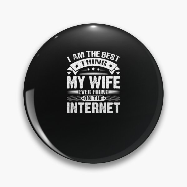 Item preview, I'm The Best Thing My Wife Ever Found On The Internet designed and sold by marfanna.