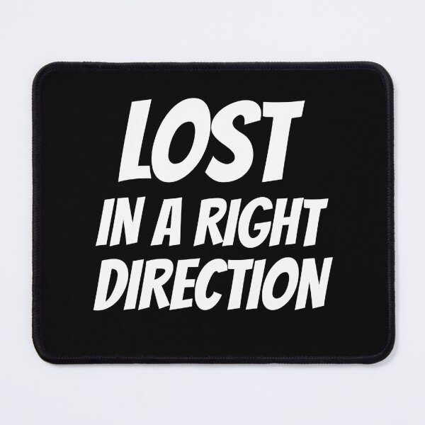 Item preview, Lost in a Right Direction designed and sold by 87-Aesthetics.