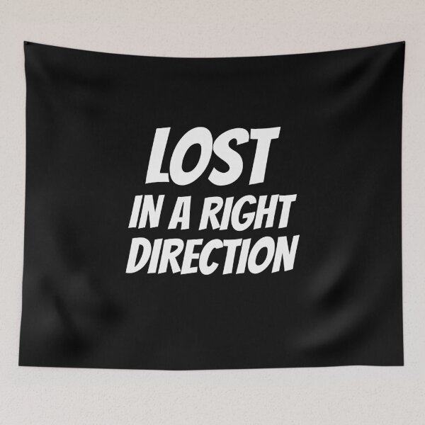 Item preview, Lost in a Right Direction designed and sold by 87-Aesthetics.
