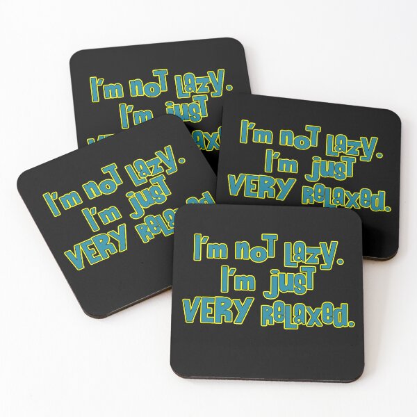 Item preview, I'm not lazy. I'm just VERY relaxed. designed and sold by Conjuration.