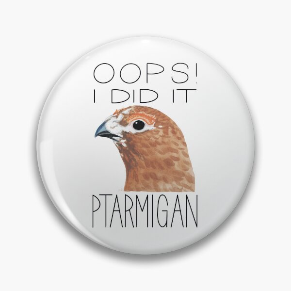 Item preview, Oops! I Did it Ptarmigan (Willow Ptarmigan) designed and sold by LauraWolfArtist.