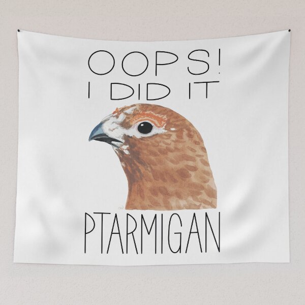 Item preview, Oops! I Did it Ptarmigan (Willow Ptarmigan) designed and sold by LauraWolfArtist.