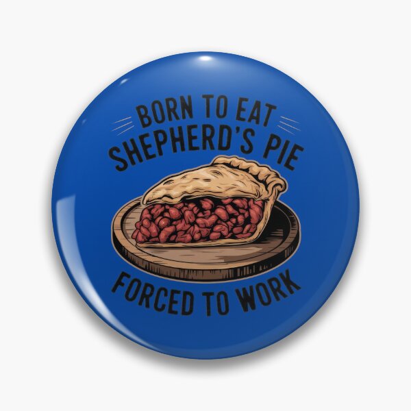 Item preview, Born To Eat Shepherds Pie, Forced To Work designed and sold by MGRcompany.
