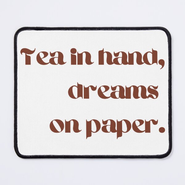 Item preview, Aesthetic phrase Tea in hand and dreams on paper designed and sold by ElizabethCoelho.