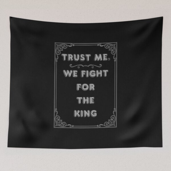 Item preview, TRUST ME. WE FIGHT FOR THE KING designed and sold by Ferndragons.