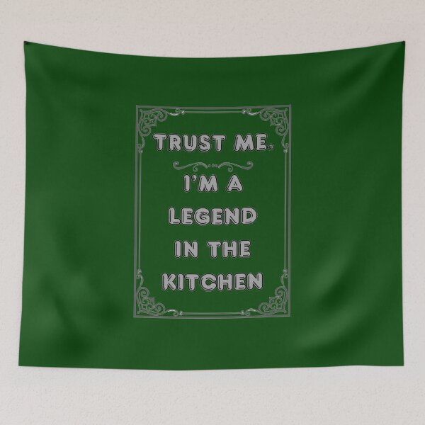 Item preview, TRUST ME. I'M A LEGEND IN THE KITCHEN designed and sold by Ferndragons.