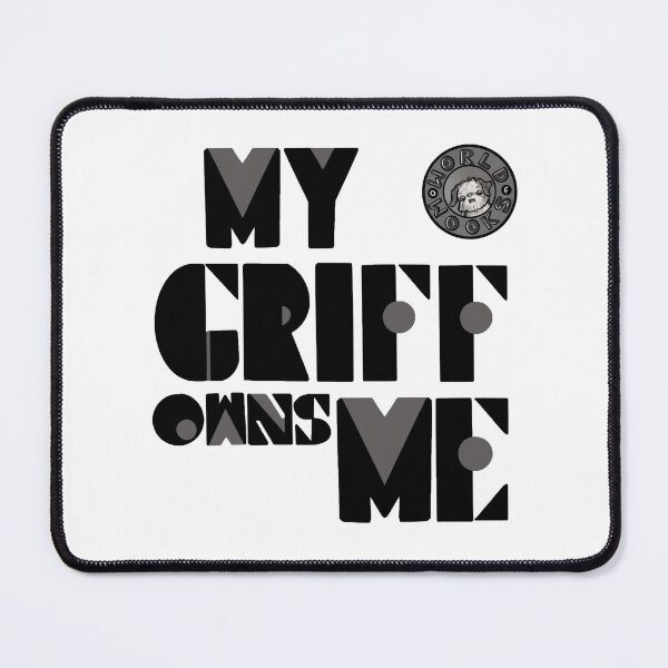 Item preview, My Griff Owns Me - World of Wooks Original designed and sold by worldofwooks.