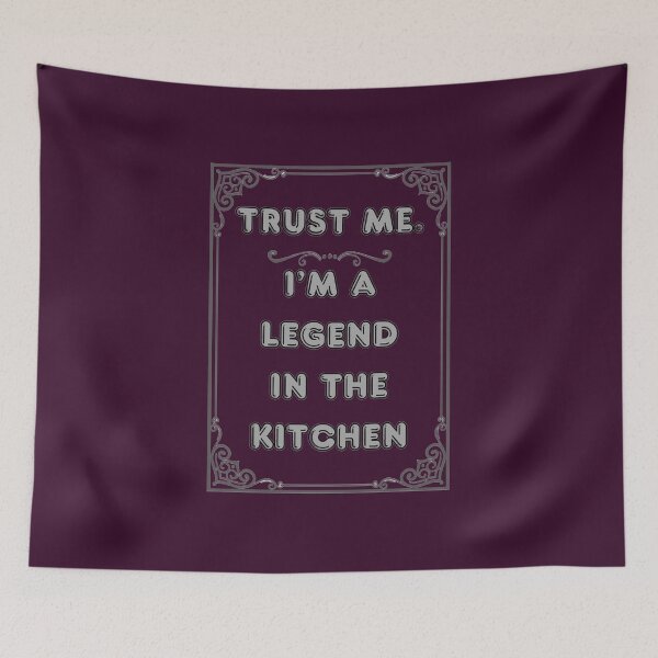 Item preview, TRUST ME. I'M A LEGEND IN THE KITCHEN designed and sold by Ferndragons.