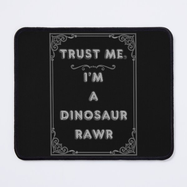 Item preview, TRUST ME. I'M A DINOSAUR RAWR designed and sold by Ferndragons.