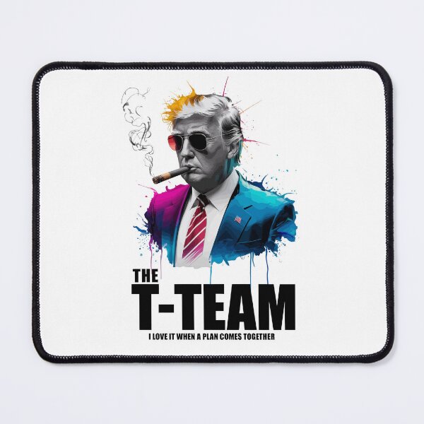 Item preview, President Trump The T-Team: I Love it When a Plan Comes Together designed and sold by Mkx8.
