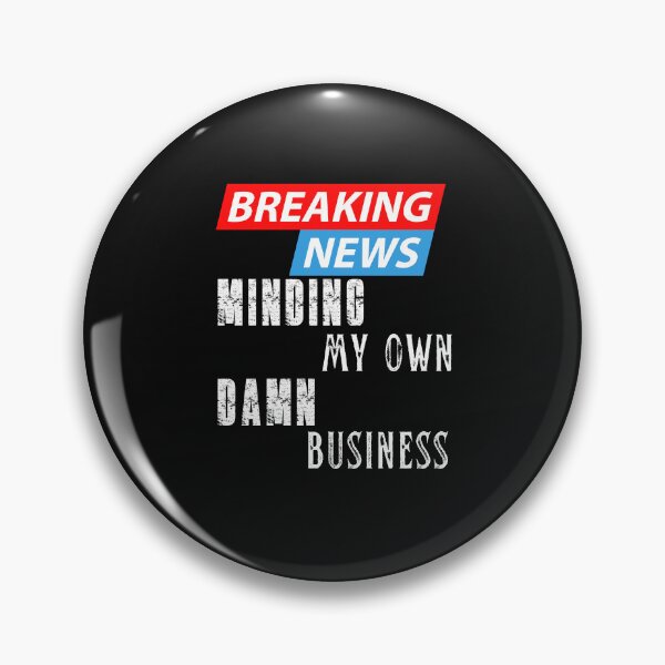 Item preview,  Breaking News Minding my own damn business designed and sold by LLdreams.