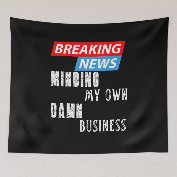 Item preview,  Breaking News Minding my own damn business designed and sold by LLdreams.