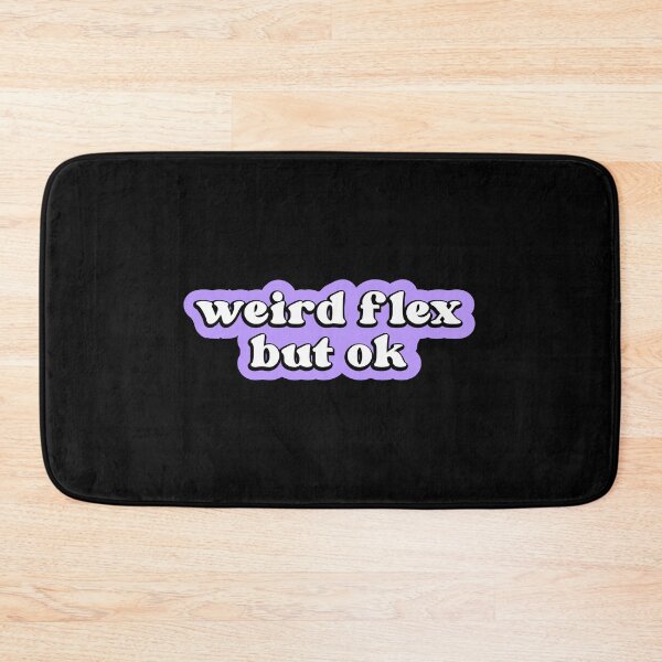 Item preview, Weird flex but ok designed and sold by designing01Ar3.