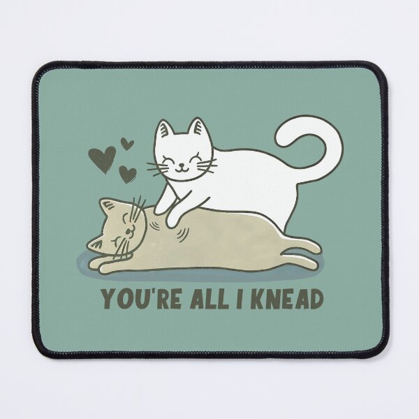 Item preview, You're All I Knead Cat Valentine's Day designed and sold by HowToCanadian.