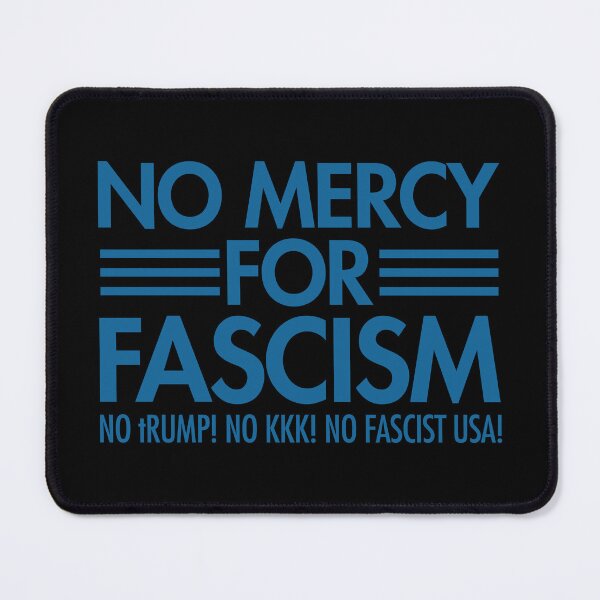 Item preview, NO MERCY FOR FASCISM - No tRump - No KKK - No Fascist USA - blue designed and sold by Thelittlelord.