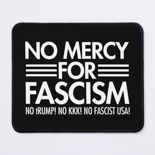 Item preview, NO MERCY FOR FASCISM - No tRump - No KKK - No Fascist USA - white designed and sold by Thelittlelord.