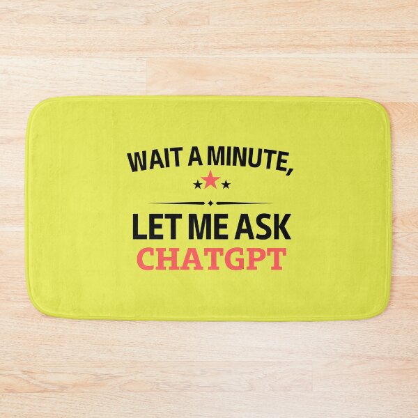 Item preview, Wait a Minute Let Me Ask Chatgpt designed and sold by artofProduct.