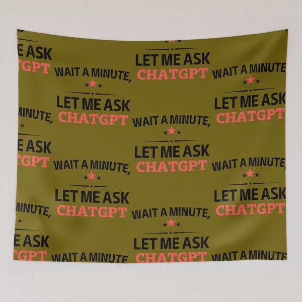 Item preview, Wait a Minute Let Me Ask Chatgpt designed and sold by artofProduct.