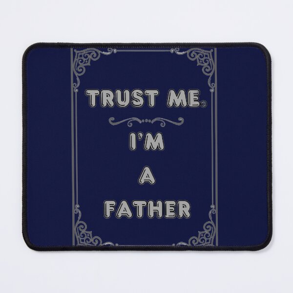 Item preview, TRUST ME. I'M A FATHER designed and sold by Ferndragons.