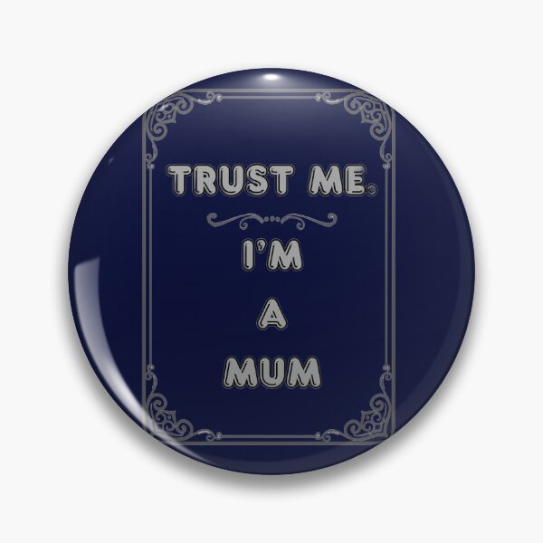 Item preview, TRUST ME. I'M A MUM designed and sold by Ferndragons.