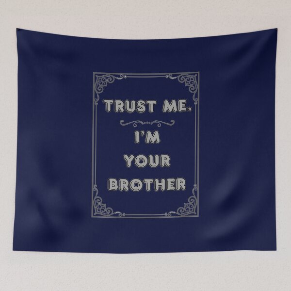 Item preview, TRUST ME. I'M YOUR BROTHER designed and sold by Ferndragons.