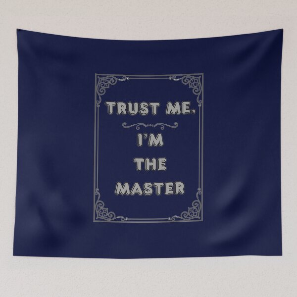 Item preview, TRUST ME. I'M THE MASTER designed and sold by Ferndragons.
