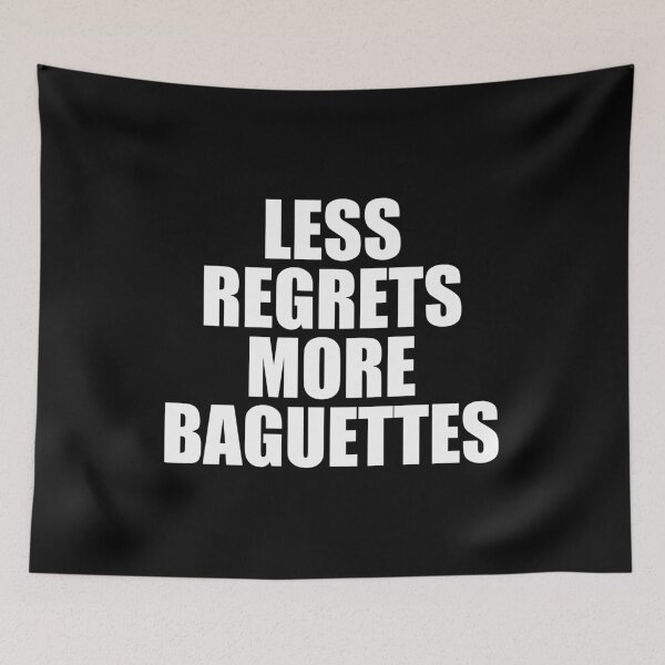 Item preview, Less Regrets More Baguettes designed and sold by mhernaevily.