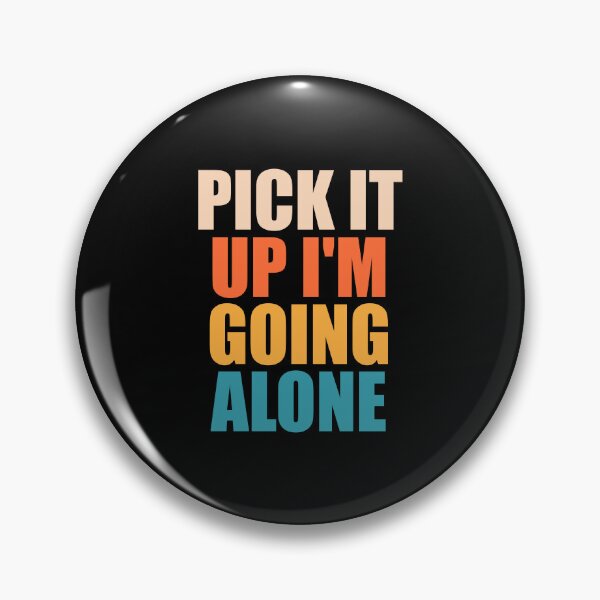 Item preview, Pick It Up I'm Going Alone designed and sold by mhernaevily.