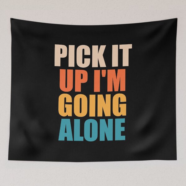 Item preview, Pick It Up I'm Going Alone designed and sold by mhernaevily.