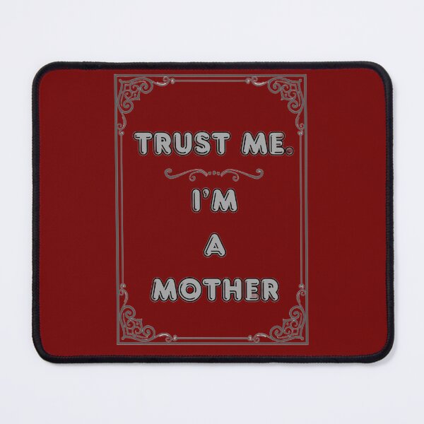 Item preview, TRUST ME. I'M A MOTHER designed and sold by Ferndragons.