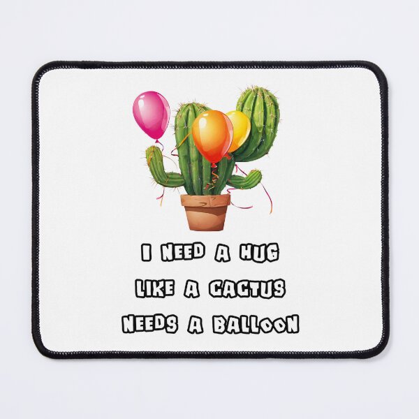 Item preview, I need a hug like a cactus needs a balloon 2 designed and sold by Tom-Johnson.