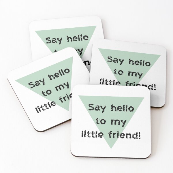 Item preview, Say hello to my little friend! - Catchphrases designed and sold by trucomanx.