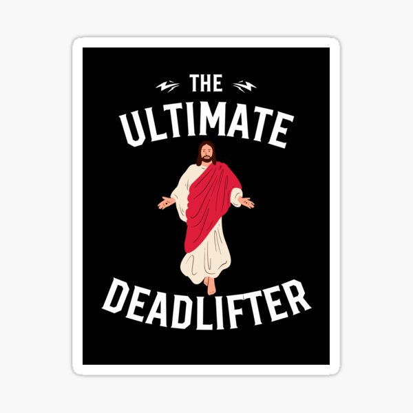 Item preview, The Ultimate Deadlifter designed and sold by BriggyBear.