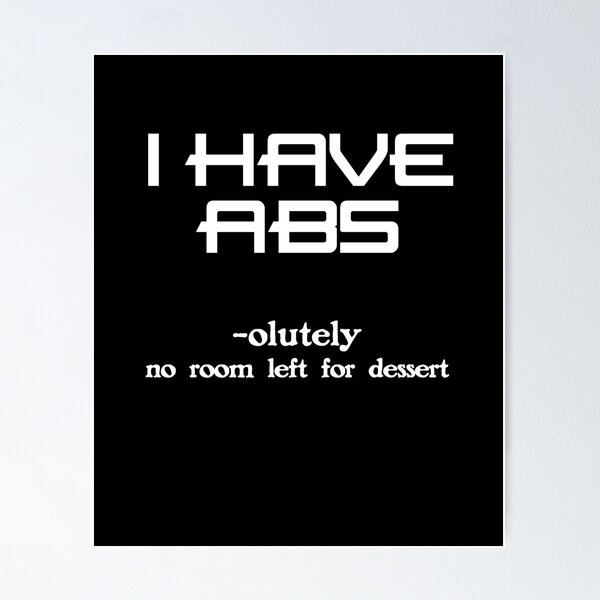 Item preview, I Have ABS -olutely no room left for dessert funny t-shirt designed and sold by falcon18.