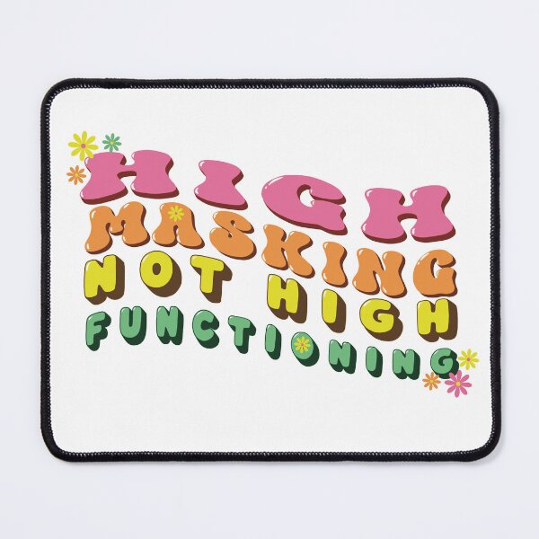 Item preview, High Masking NOT High Functioning designed and sold by Awtysm.